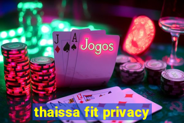 thaissa fit privacy